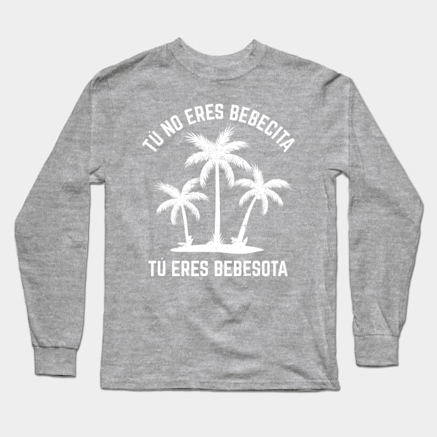 Tu no eres bebecita tu eres bebesota - white design Long Sleeve T-Shirt by verde